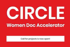 CIRCLE Women Doc Accelerator 2021 Calls for Projects